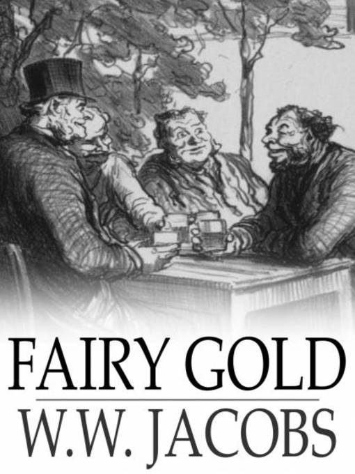 Title details for Fairy Gold by W. W. Jacobs - Wait list